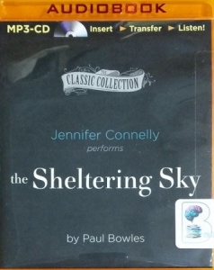 The Sheltering Sky written by Paul Bowles performed by Jennifer Connelly on MP3 CD (Unabridged)